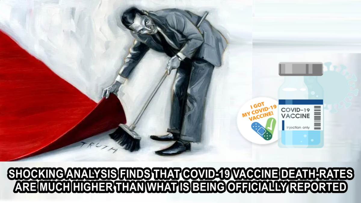 Shocking analysis finds that Covid-19 Vaccine Death-Rates are much higher than what is being officially reported – The Expose