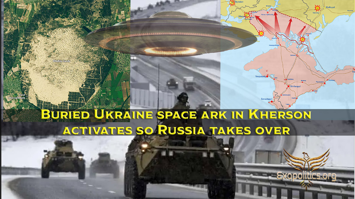 Buried Ukraine space ark in Kherson activates so Russia takes over  Exopolitics
