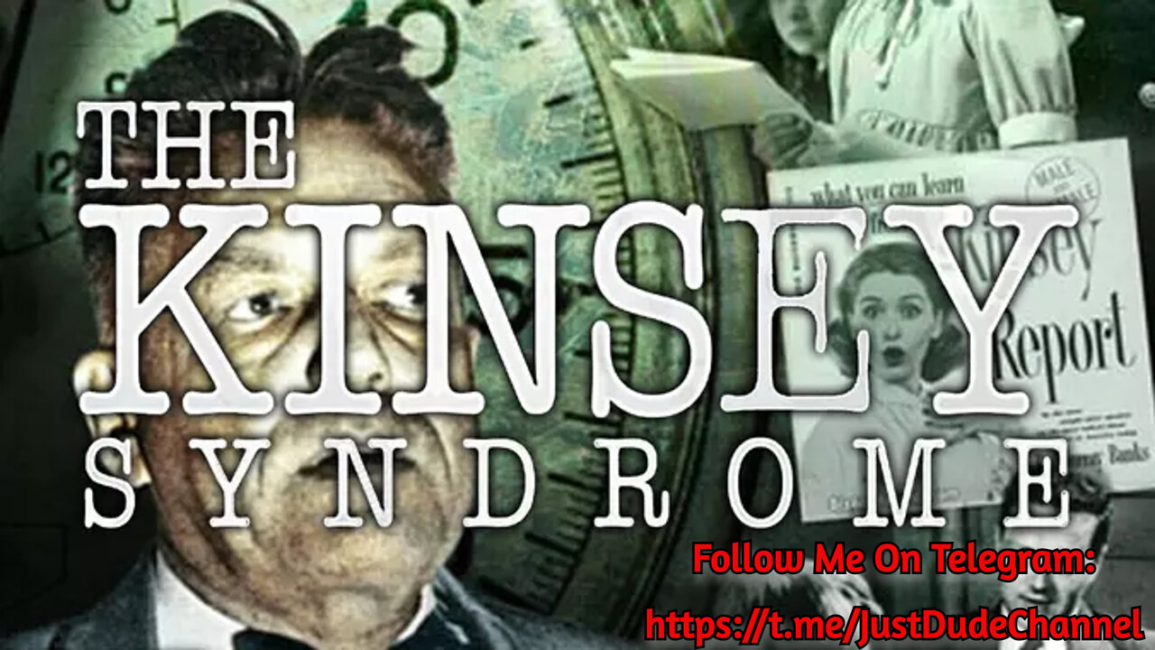 The Kinsey Syndrome - Manipulation Of The Sexual Revolution & The Moral Destruction Of Society!!