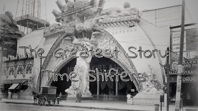 The Greatest Story: Time Shifters