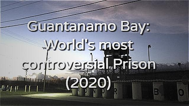 Guantanamo Bay: World's most controversial Prison (2020)