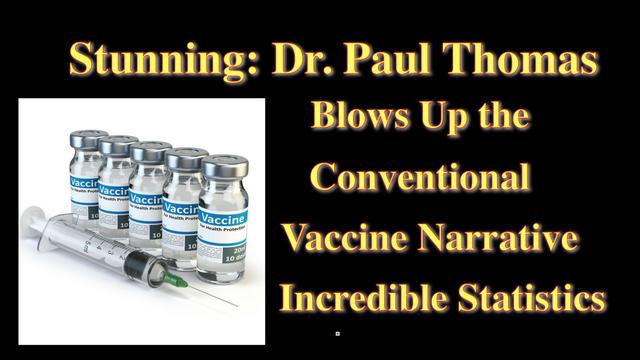 Stunning: Dr. Paul Thomas Blows Up the Conventional Vaccine Narrative—Incredible Statistics