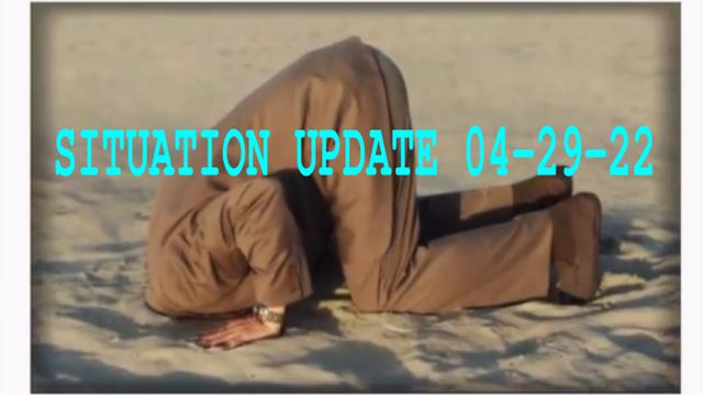 SITUATION UPDATE 04-29-22