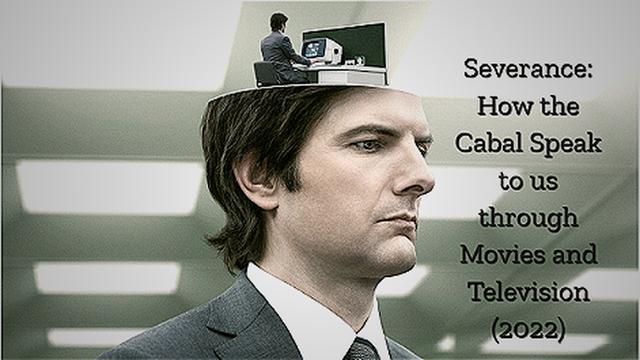 Severance: How the Cabal Speak to us through Movies and Television (2022)
