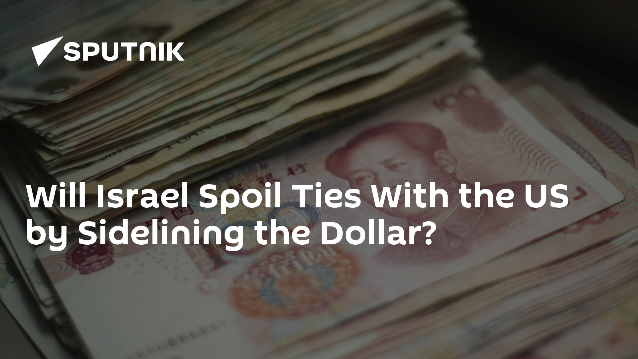 Will Israel Spoil Ties With the US by Sidelining the Dollar? - 29.04.2022, Sputnik International