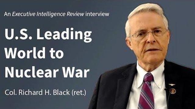 U.S. Leading World To Nuclear War: Mike Billington Interviews Colonel Richard H. Black