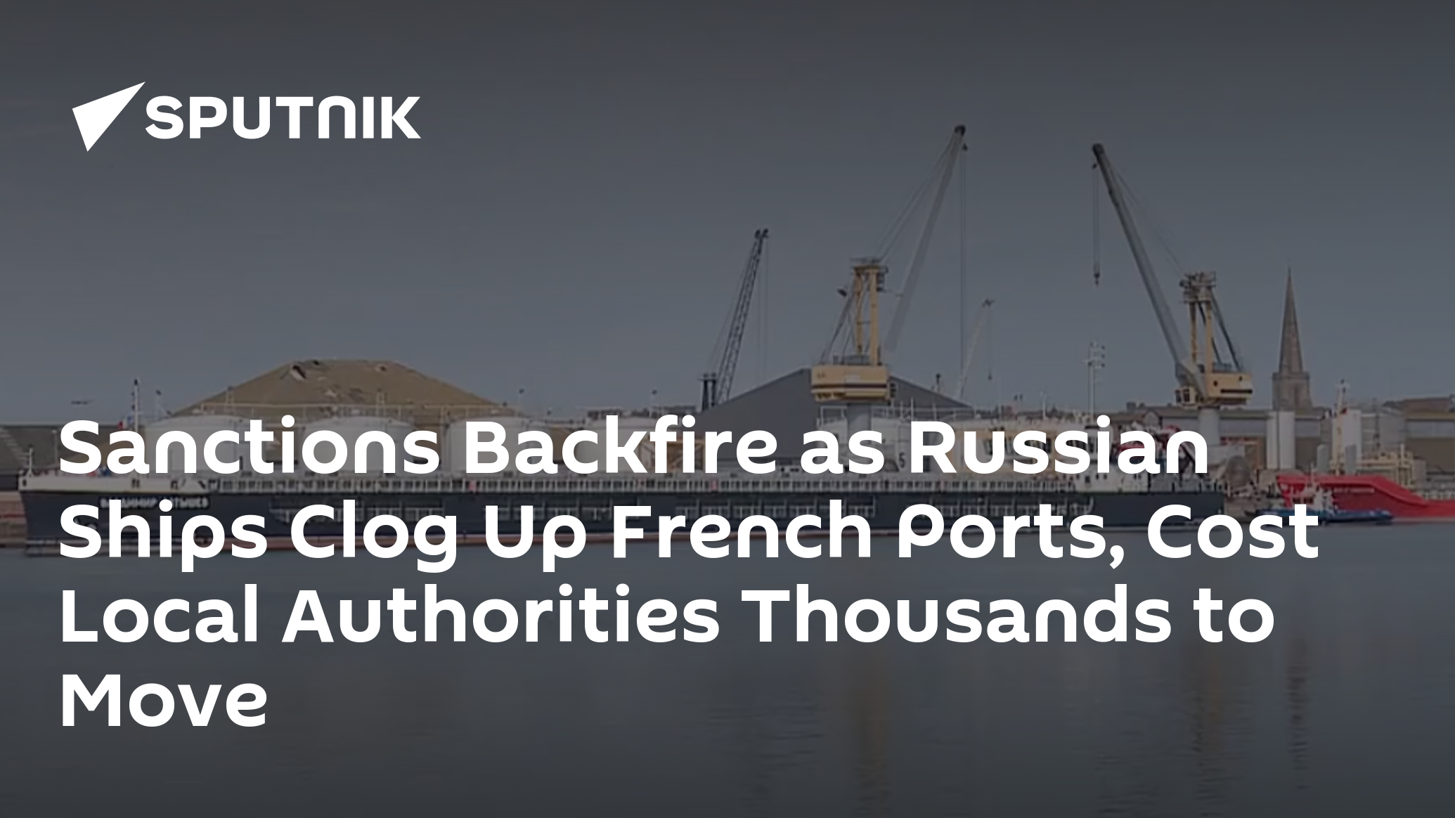Sanctions Backfire as Russian Ships Clog Up French Ports, Cost Local Authorities Thousands to Move - 24.04.2022, Sputnik International
