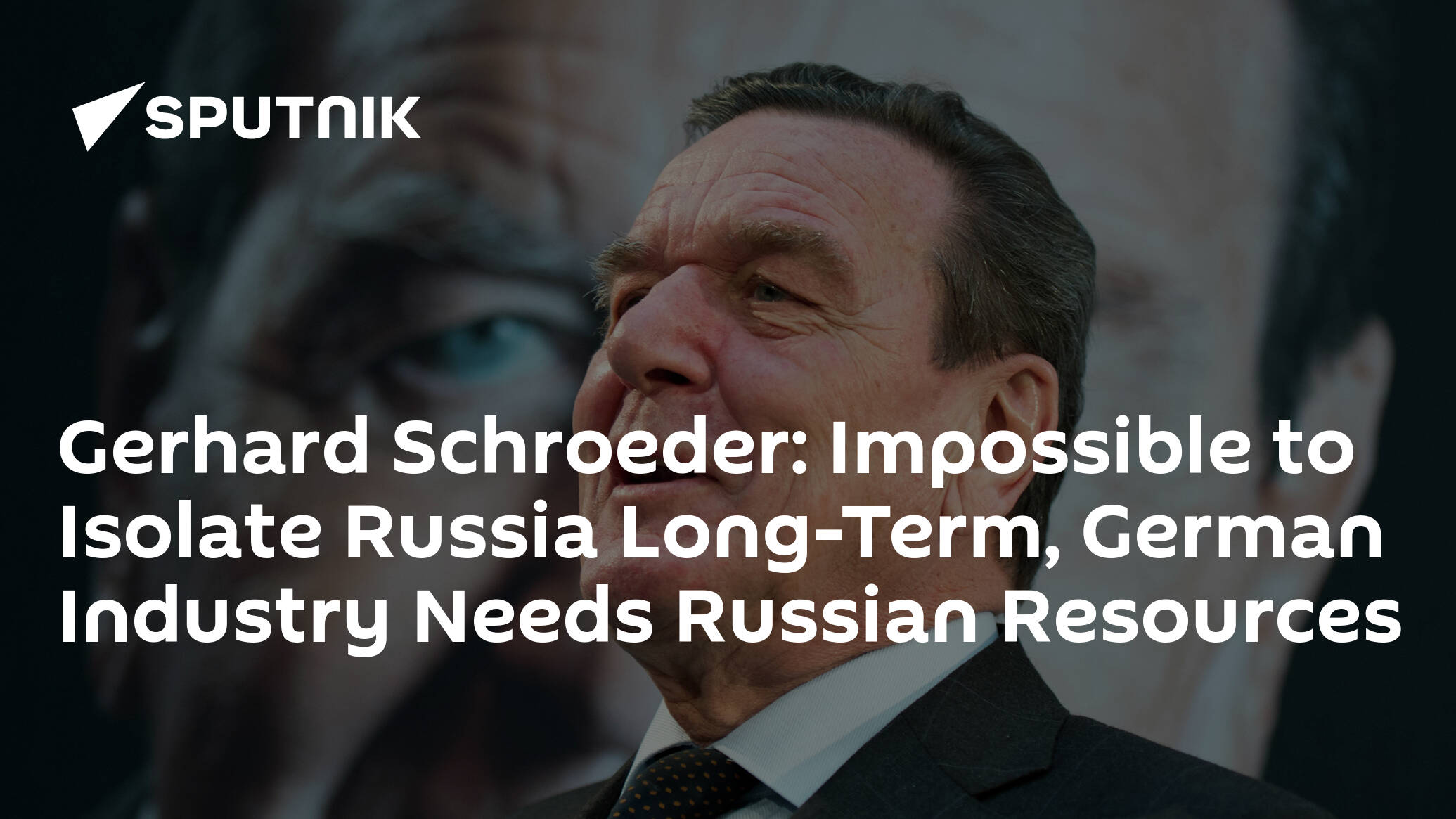 Gerhard Schroeder: Impossible to Isolate Russia Long-Term, German Industry Needs Russian Resources - 23.04.2022, Sputnik International