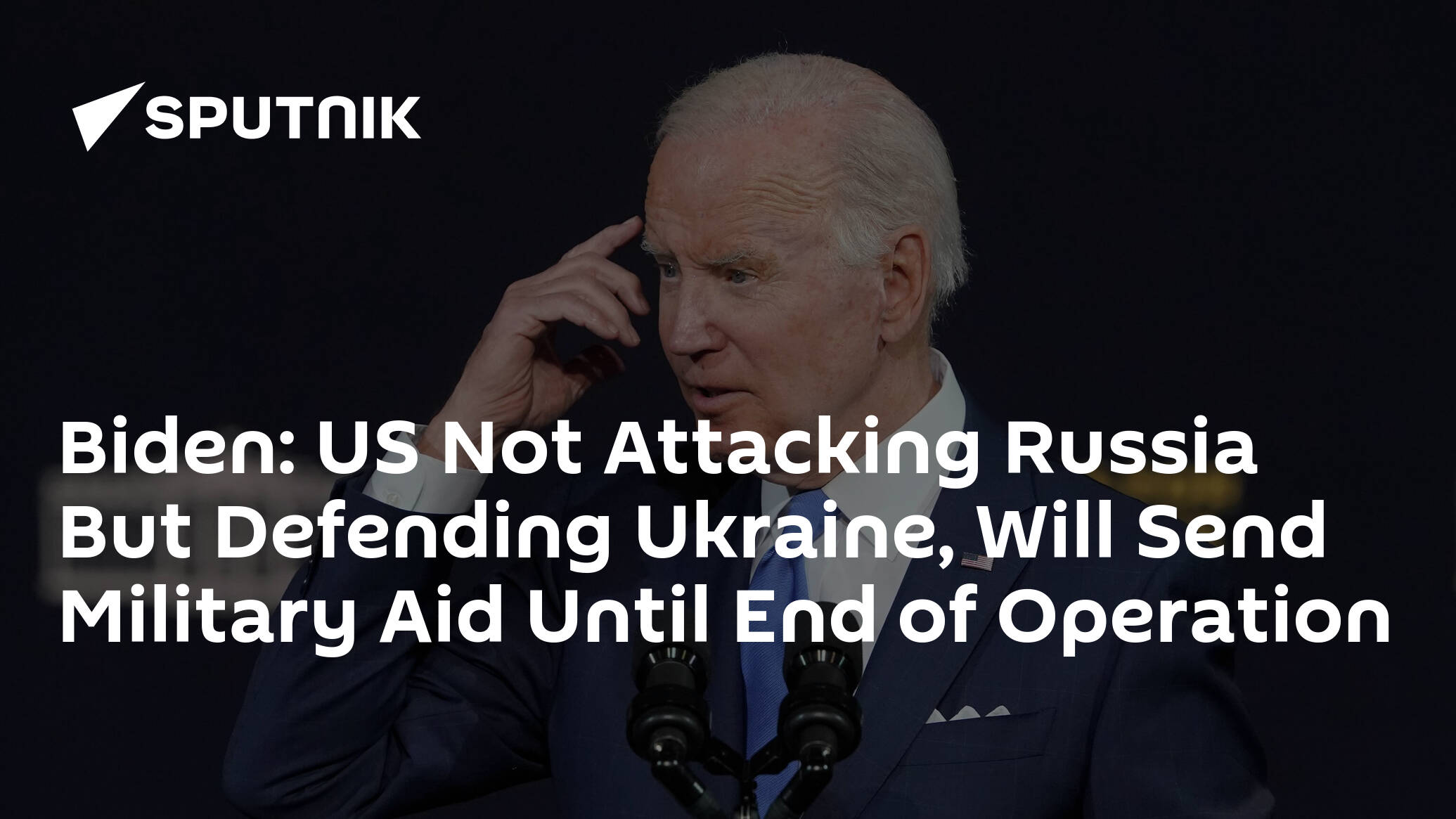 Biden: US Not Attacking Russia But Defending Ukraine, Will Send Military Aid Until End of Operation - 28.04.2022, Sputnik International