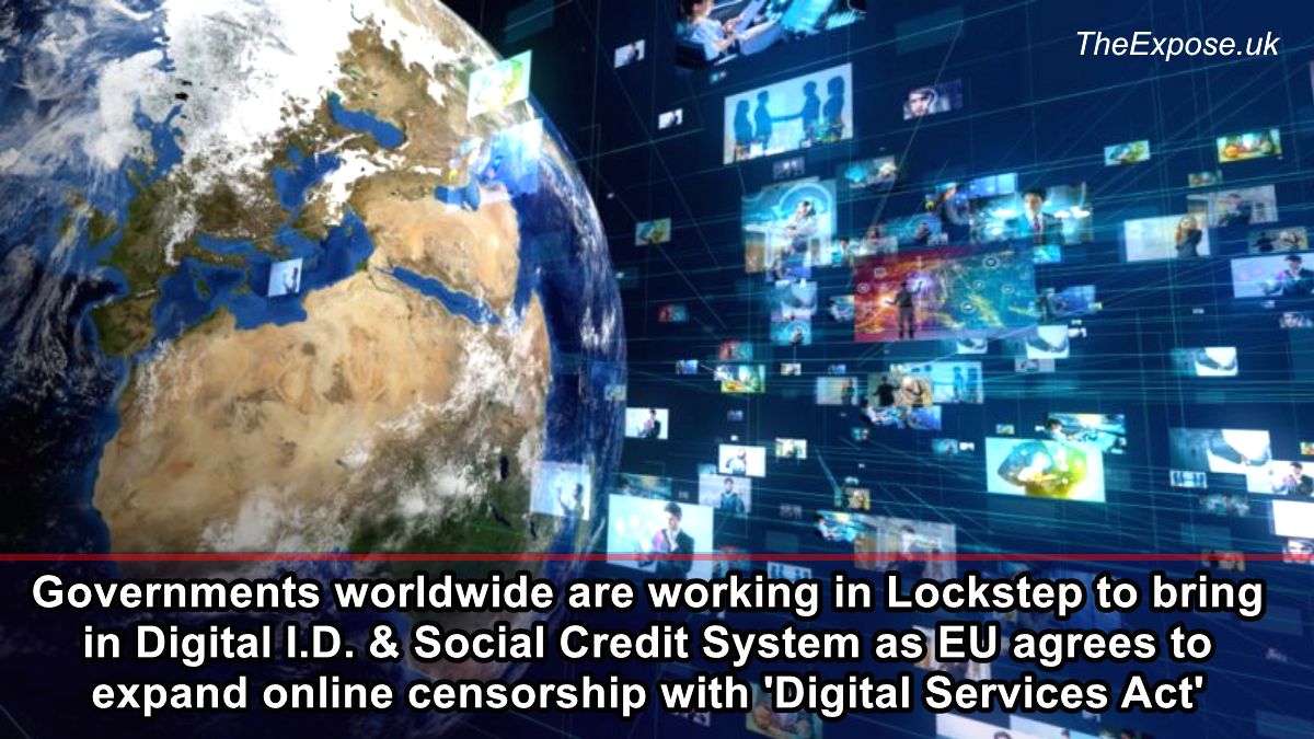 Governments worldwide are working in Lockstep to bring in Digital I.D. & Social Credit System as EU agrees to expand online censorship with ‘Digital Services Act’ – The Expose