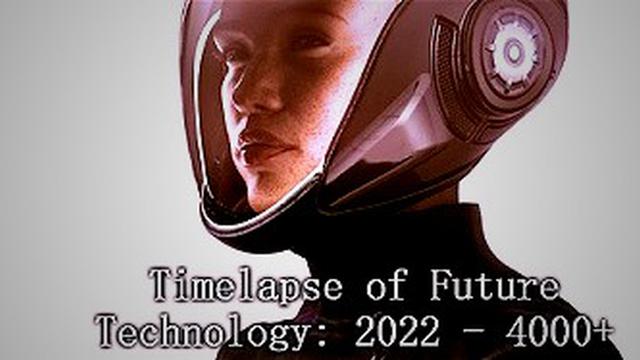 Timelapse of Future Technology: 2022 - 4000+