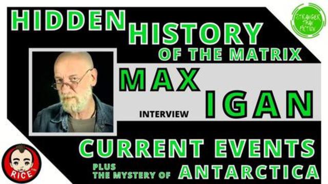 Stranger Than Fiction: Max Igan - Hidden History Of The Matrix Current Events + Antarctica - Rice TV
