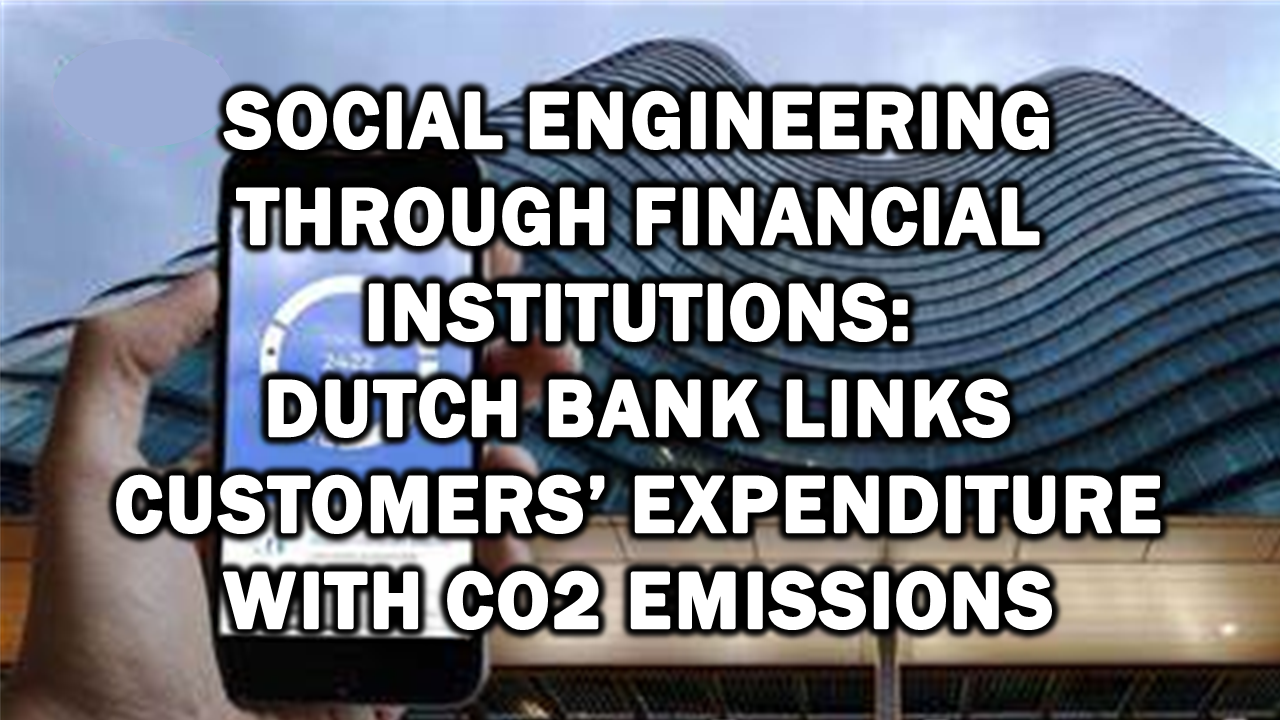 Social Engineering Through Financial Institutions: Dutch Bank Links Customers’ Expenditure with CO2 Emissions – The Expose