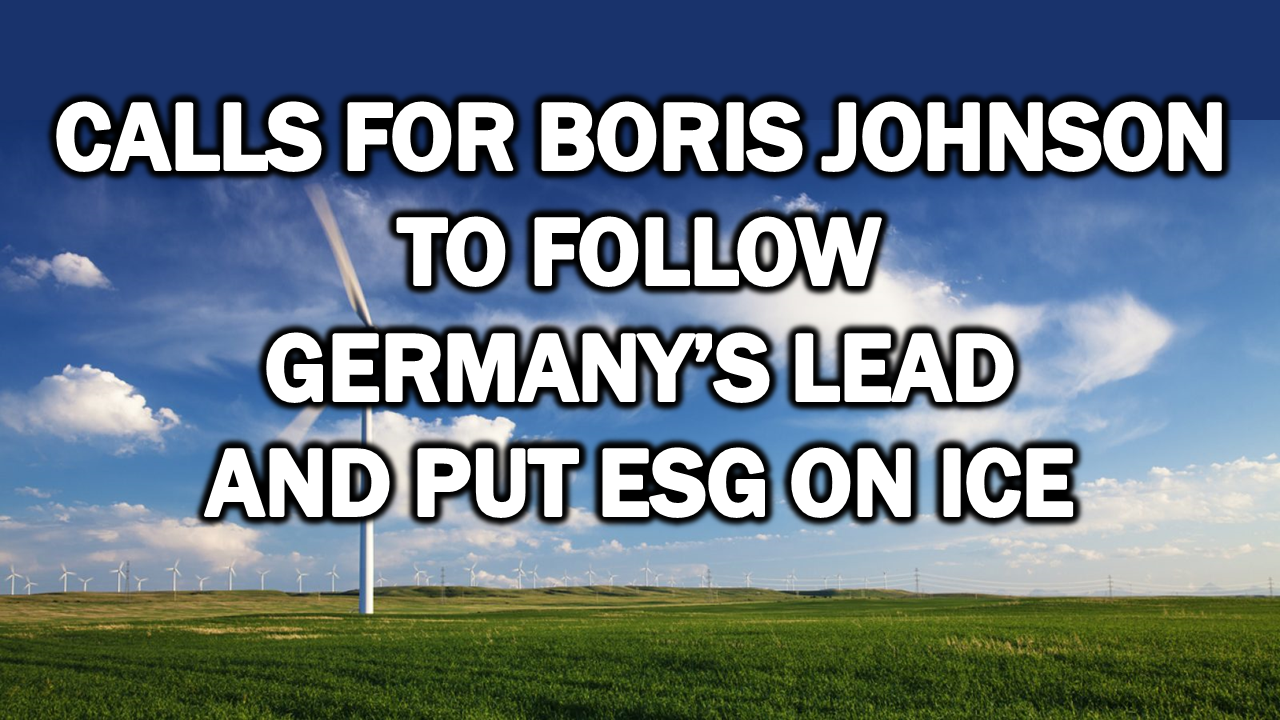 Calls For Boris Johnson to Follow Germany’s Lead and Put ESG on Ice  The Expose