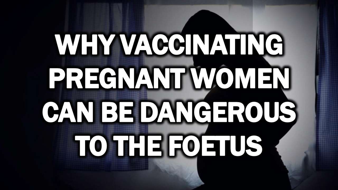 Why Vaccinating Pregnant Women Can Be Dangerous to the Foetus  The Expose