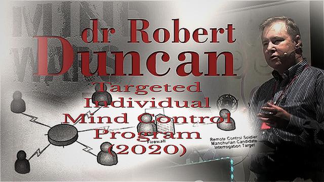 Dr Robert Duncan: Targeted Individual Mind Control Program (2020)