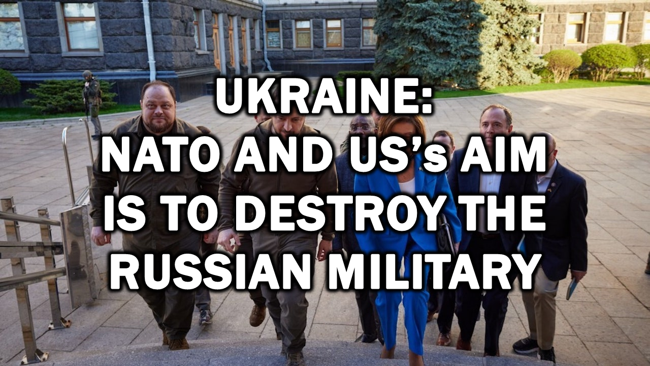 Ukraine: NATO and US’s aim is to destroy the Russian military  The Expose