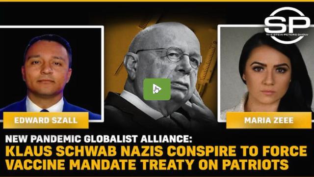 New Globalist Alliance: Klaus Schwab Nazis Conspire to Force Vaccine Mandate Treaty on Patriots