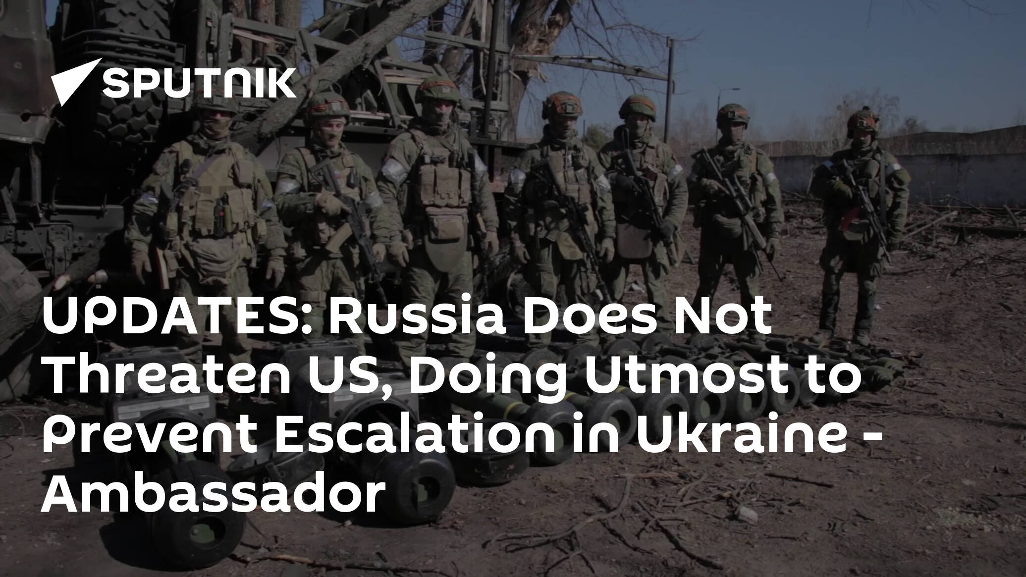 UPDATES: Russia Does Not Threaten US, Doing Utmost to Prevent Escalation in Ukraine - Ambassador - 06.05.2022, Sputnik International