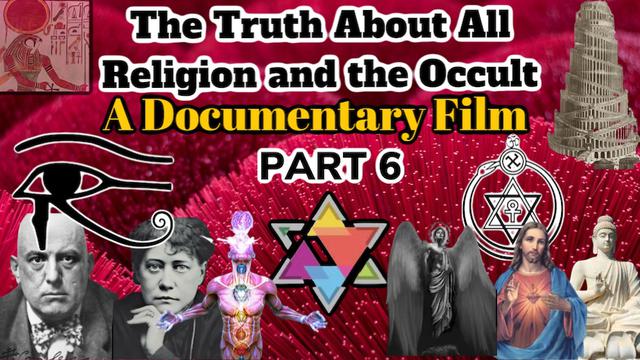 DOCUMENTARY: Part 6: The Age of Aquarius -  Theosophy and the False Light of the New Age (2 of 2)