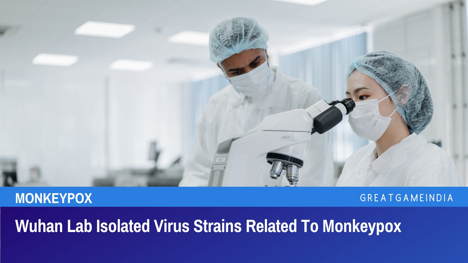Wuhan Lab Isolated Virus Strains Related To Monkeypox In 2021 - GreatGameIndia