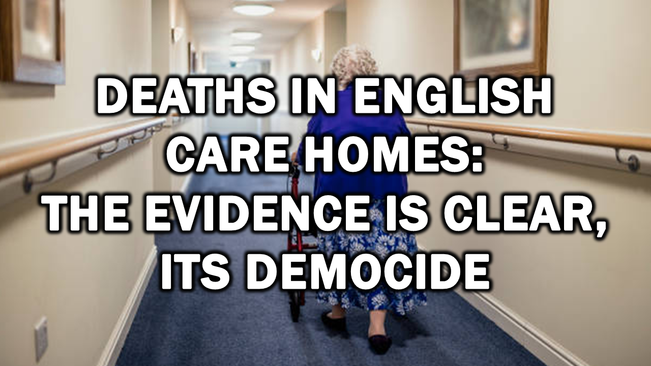 Deaths in English Care Homes: The Evidence is Clear, Its Democide  The Expose