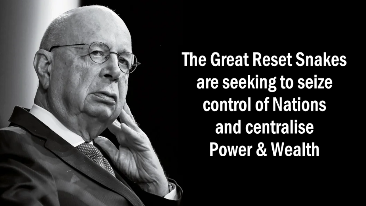 The Great Reset Snakes are seeking to seize control of Nations and centralise Power & Wealth – The Expose