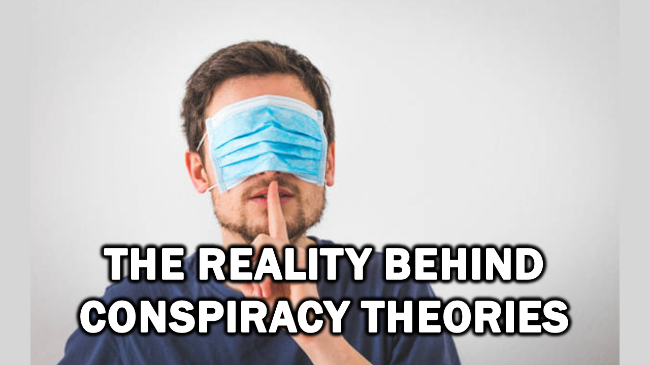 The Reality Behind Conspiracy Theories – The Expose