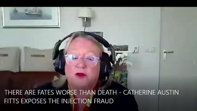 THERE ARE FATES WORSE THAN DEATH - CATHERINE AUSTIN FITTS EXPOSES THE INJECTION FRAUD