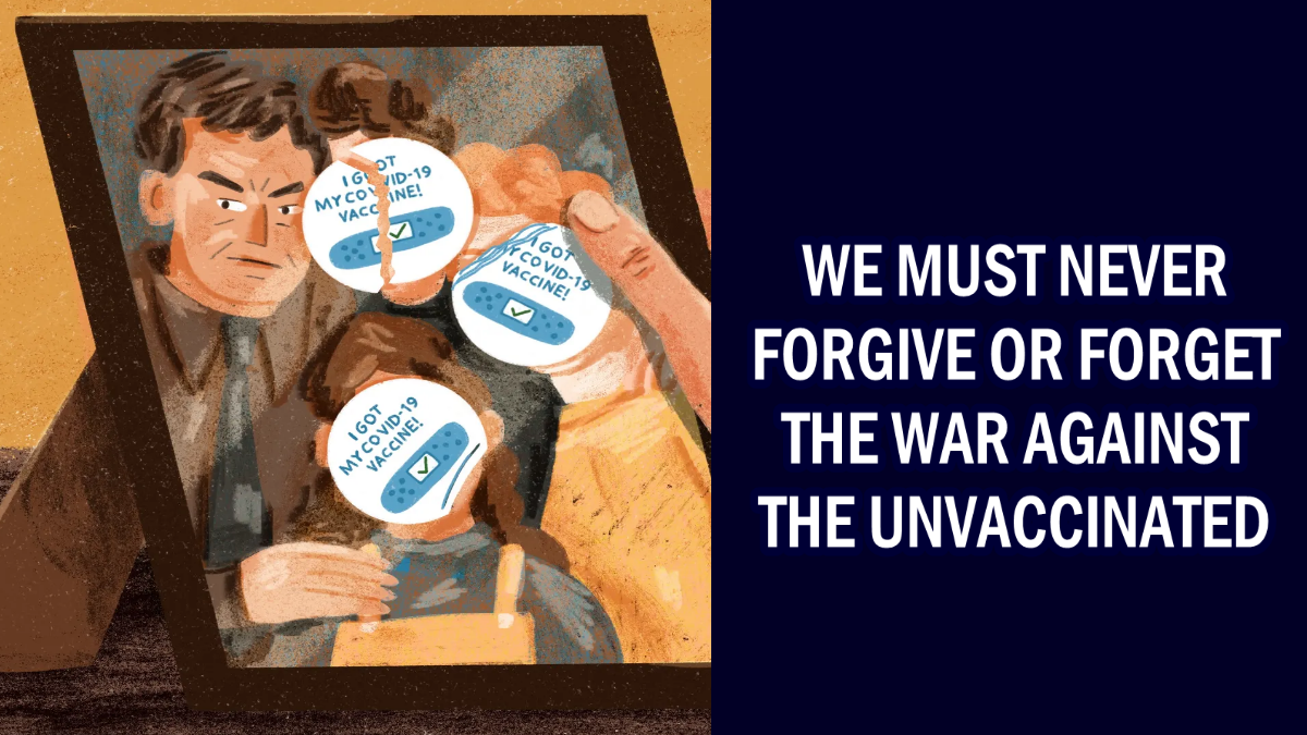 We must never Forgive or Forget the War against the Unvaccinated – The Expose