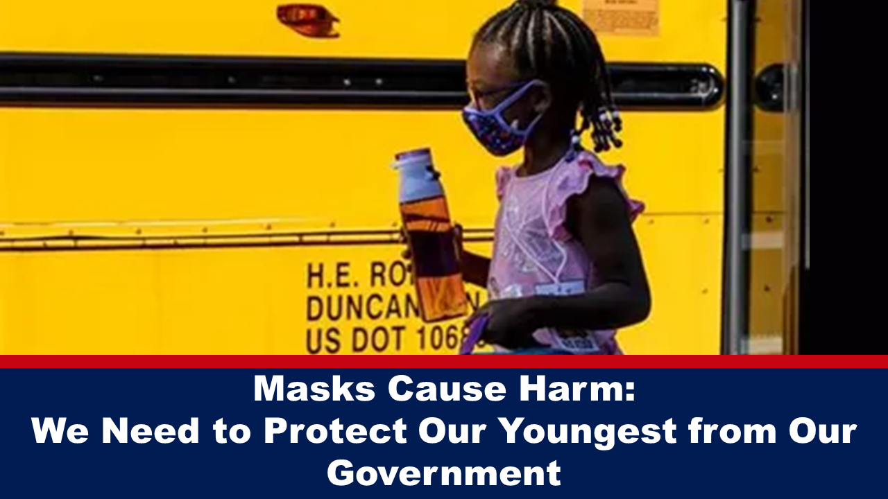 Masks Cause Harm: We Need to Protect Our Youngest from Our Government – The Expose