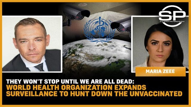 They Wont Stop Until We Are All Dead: WHO Expands Surveillance To Hunt Down The Unvaccinated