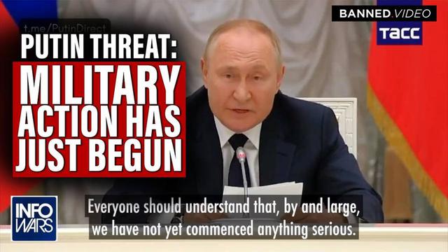 Putin Threatens 'Military Operations in Ukraine Have Just Begun' As U.S. Politicians Admit Its A Proxy War [VIDEOS]