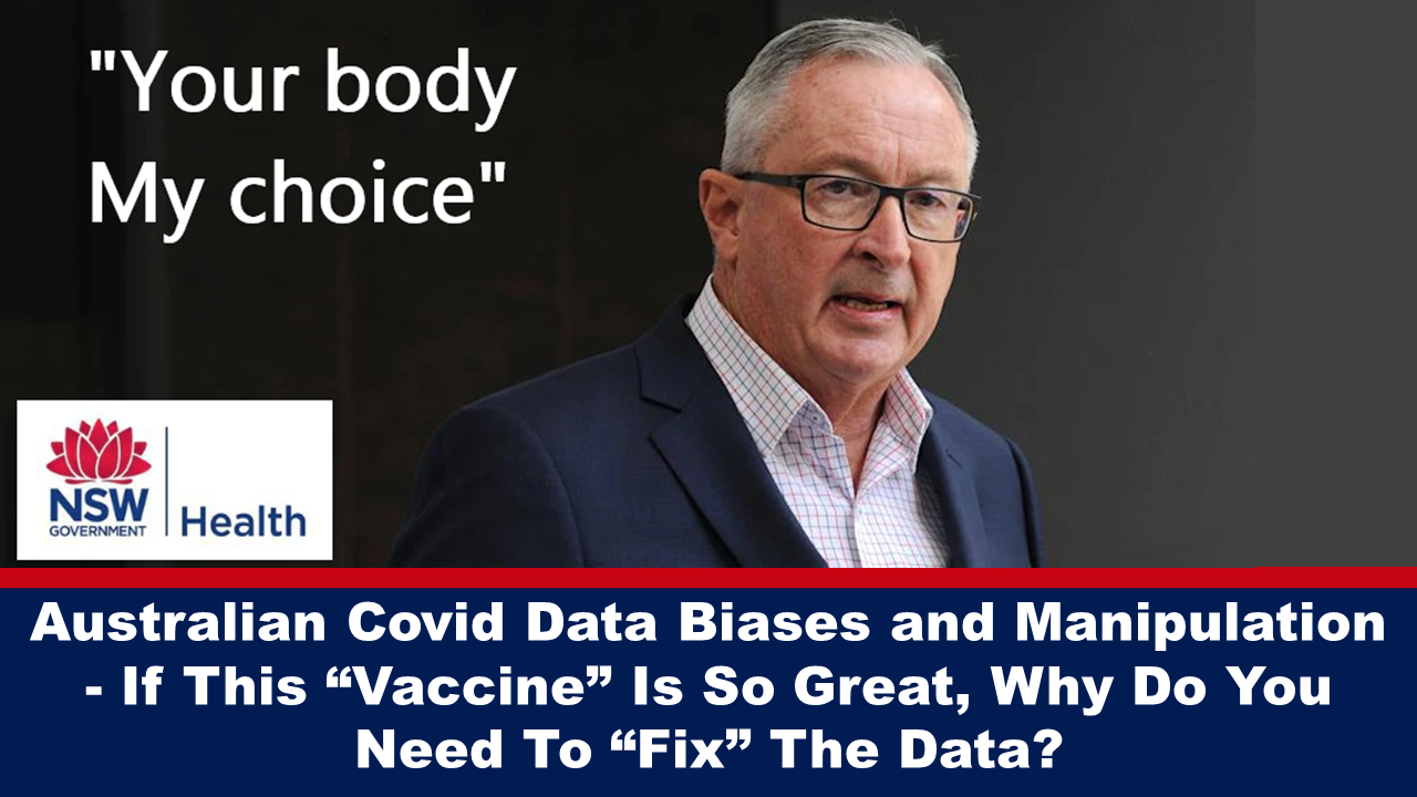 Australian Covid Data Biases and Manipulation – If This “Vaccine” Is So Great, Why Do You Need To “Fix” The Data? – The Expose