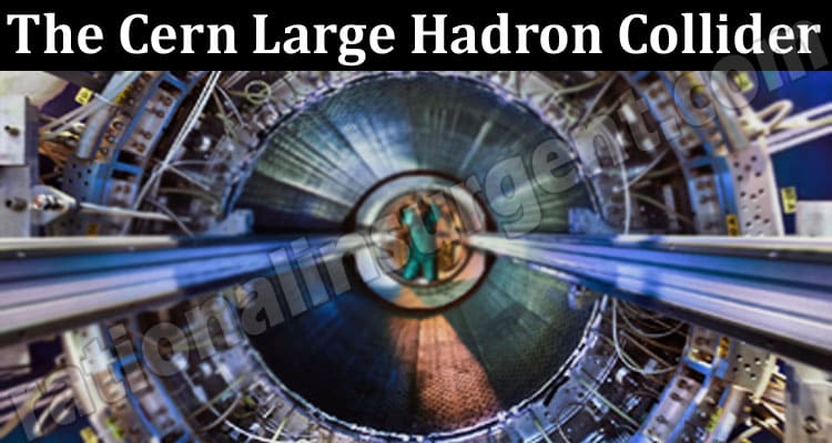 The Cern Large Hadron Collider {July 2022} Vast Element!