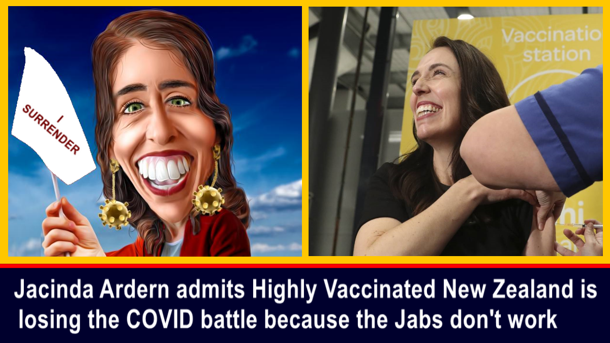 Jacinda Ardern admits Highly Vaccinated New Zealand is losing the COVID battle because the Jabs don’t work – The Expose