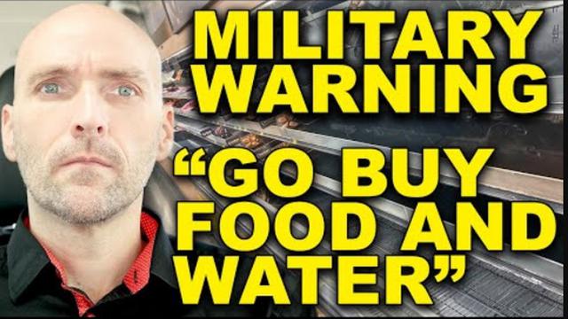 GET FOOD AND WATER NOW. WARNING FROM INSIDE THE MILITARY. THE ARMIES ARE MOBILIZING. PREPARE FOR WAR