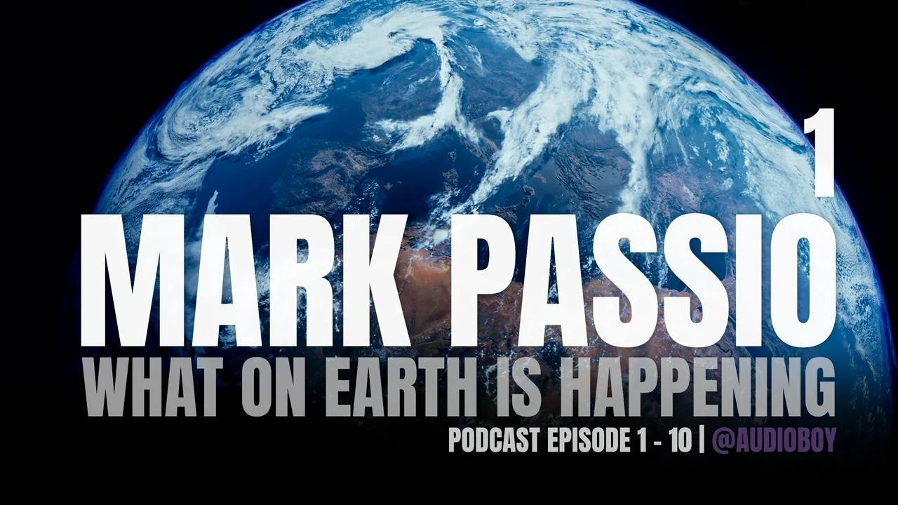 What On Earth Is Happening Podcast E1-E10 by Mark Passio