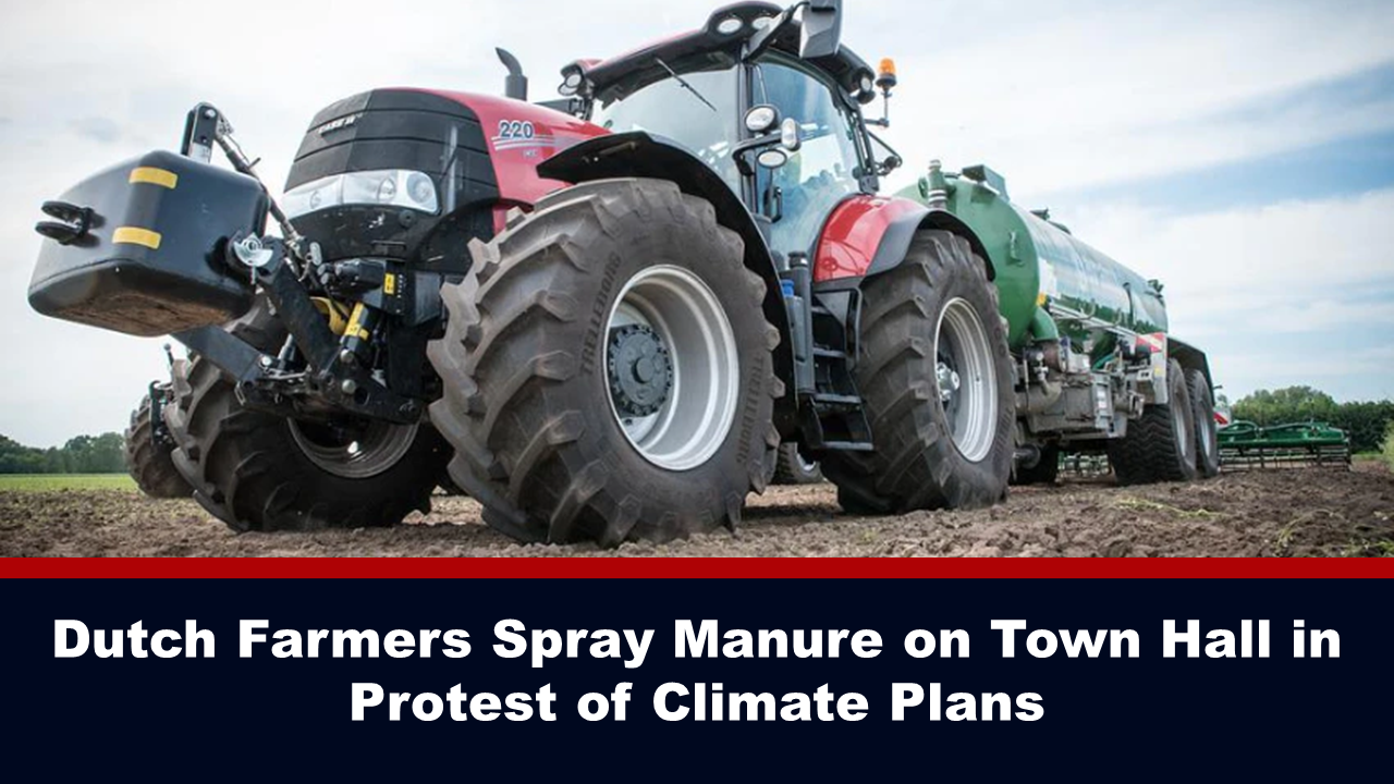 Dutch Farmers Spray Manure on Town Hall in Protest of Climate Plans – The Expose