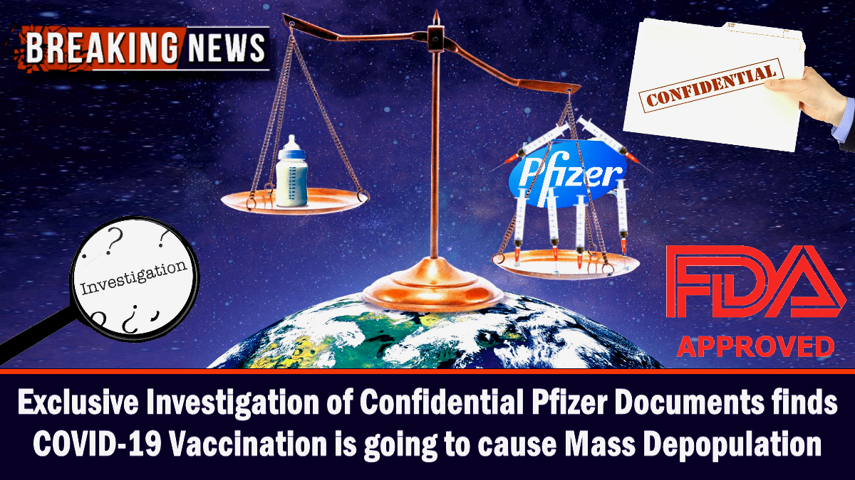 Exclusive Investigation of Confidential Pfizer Documents finds COVID Vaccination is going to cause Mass Depopulation – The Expose